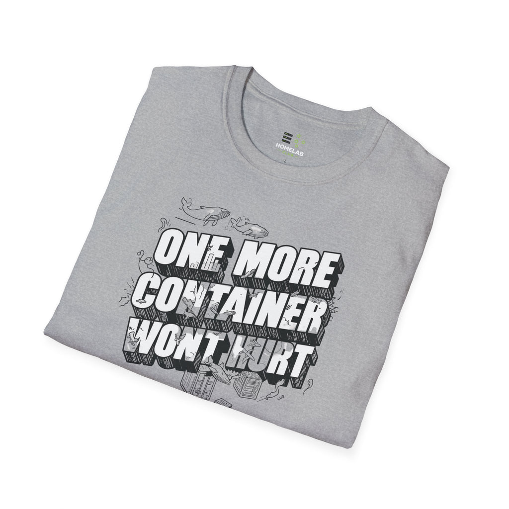 One More Container Won't Hurt T-Shirt