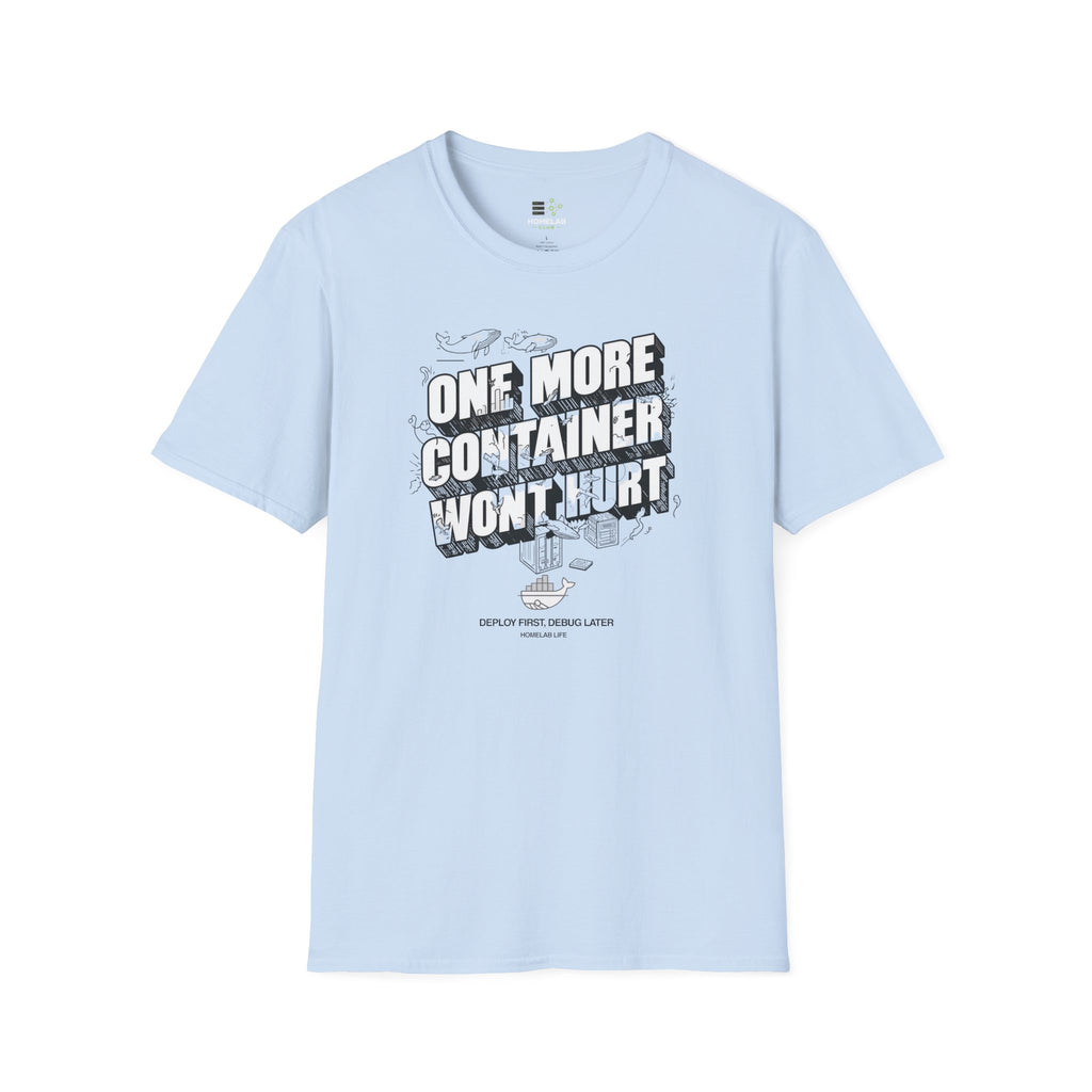 One More Container Won't Hurt T-Shirt