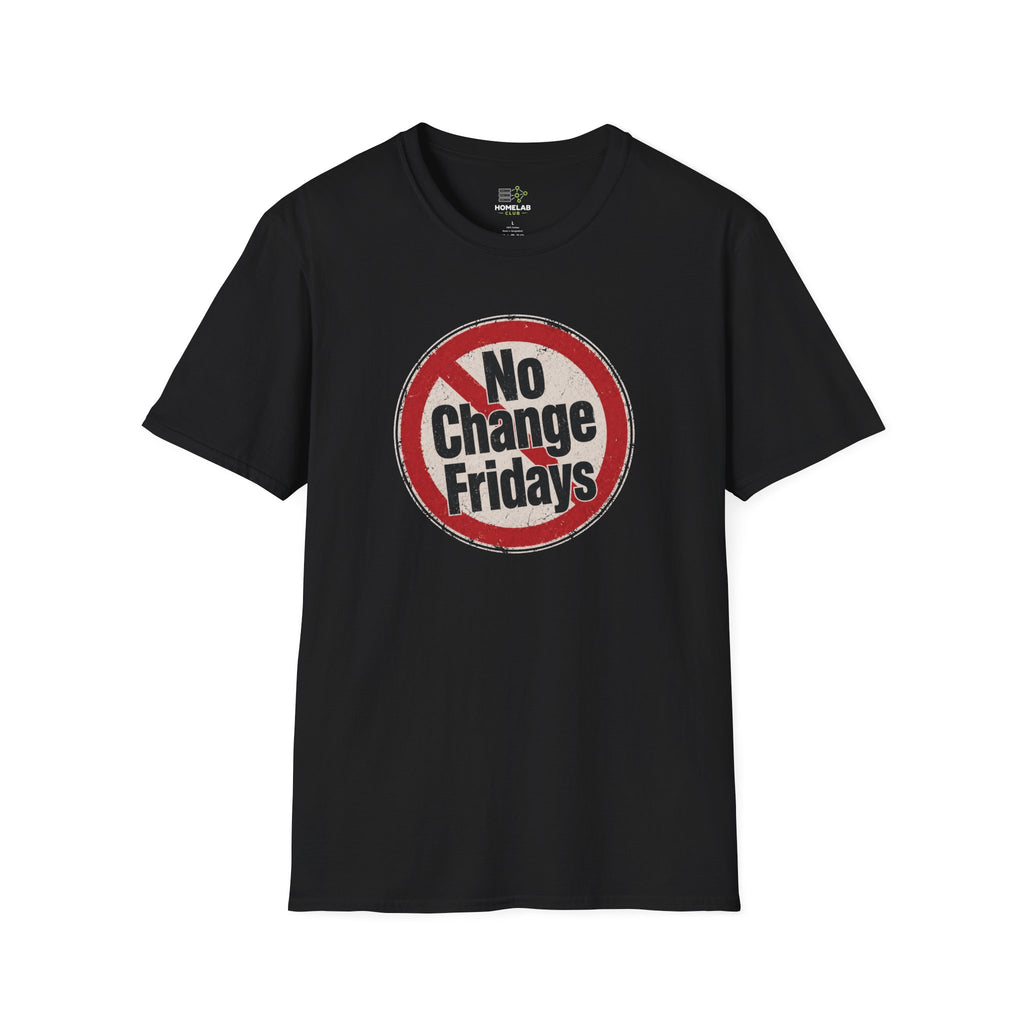 No Change Fridays T-Shirt