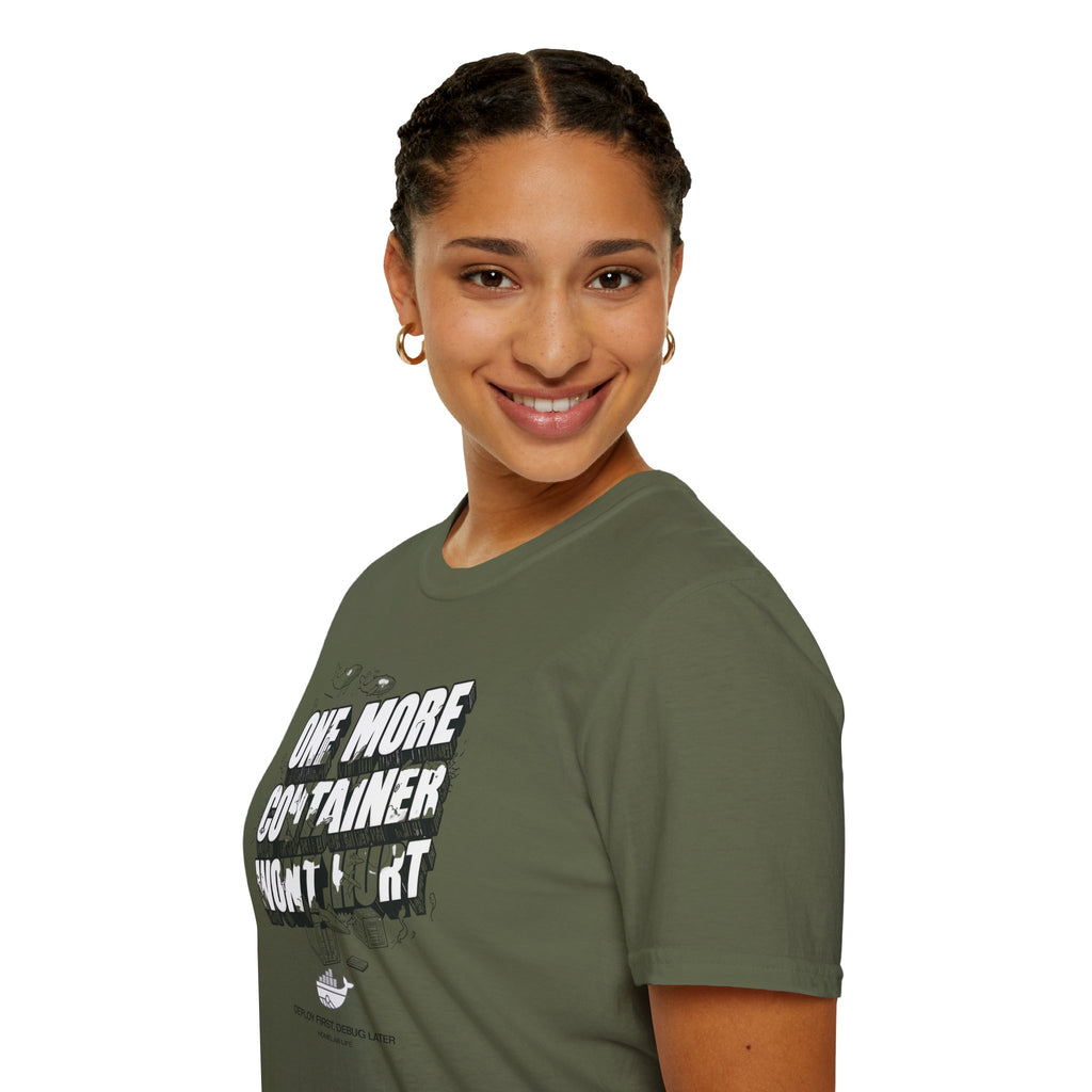 One More Container Won't Hurt T-Shirt