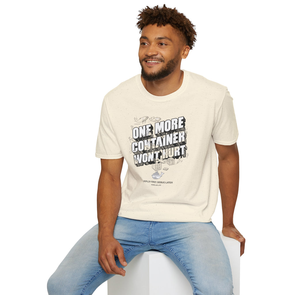 One More Container Won't Hurt T-Shirt