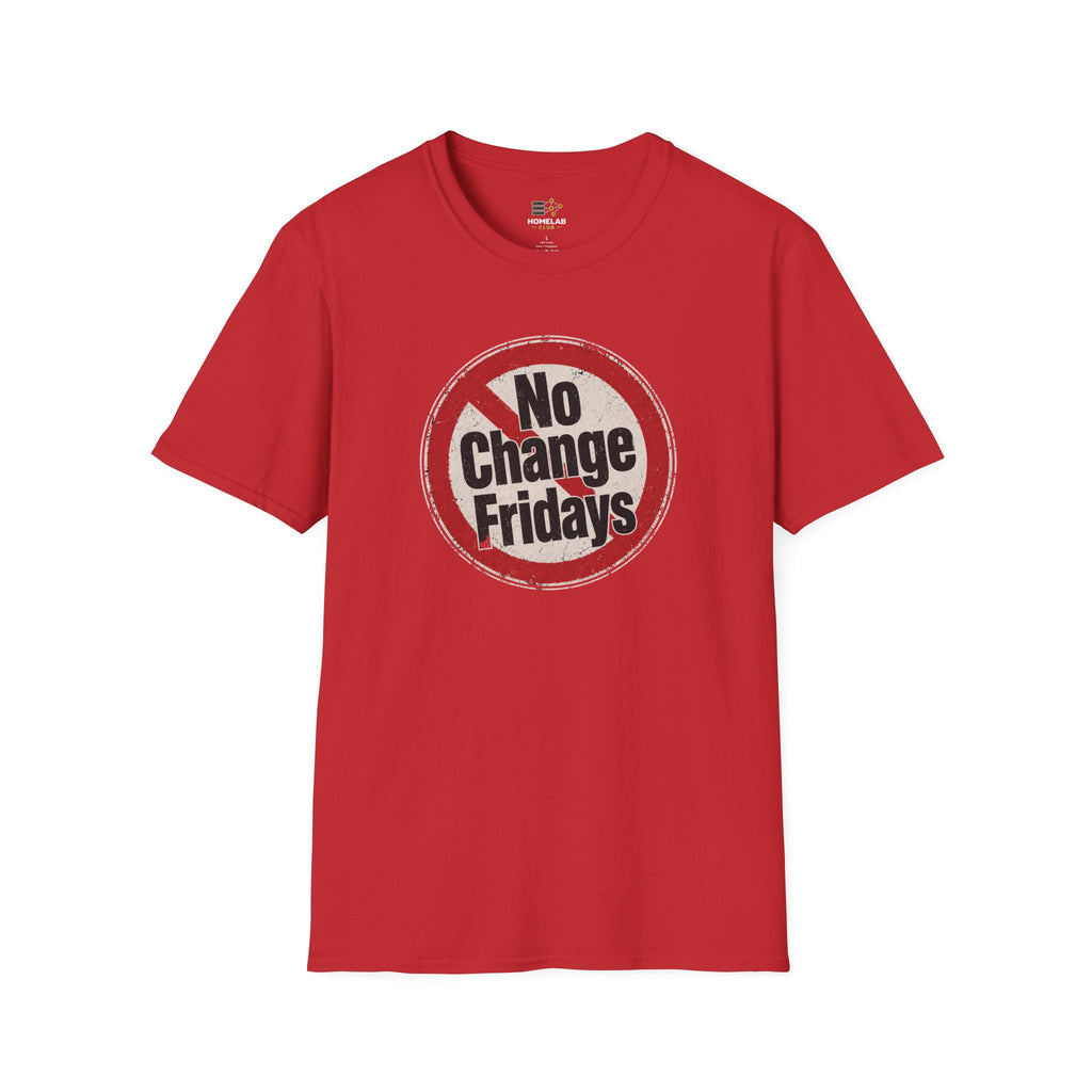 No Change Fridays T-Shirt