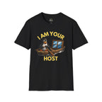 I Am Your Host T-Shirt