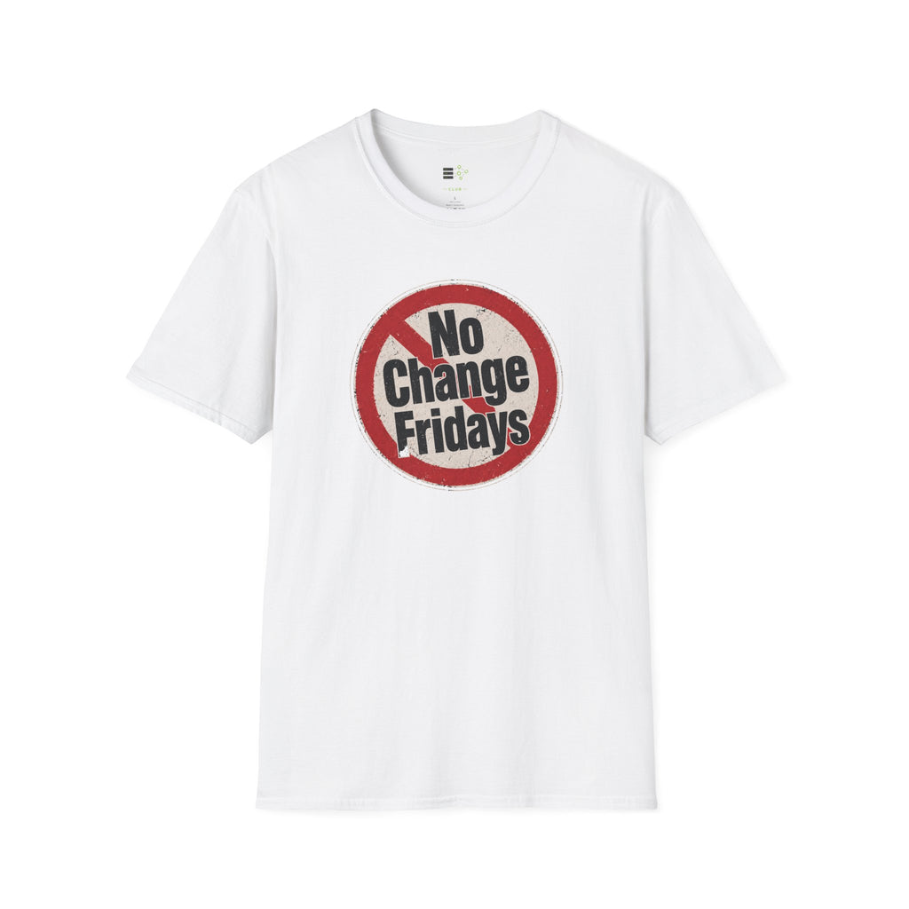 No Change Fridays T-Shirt
