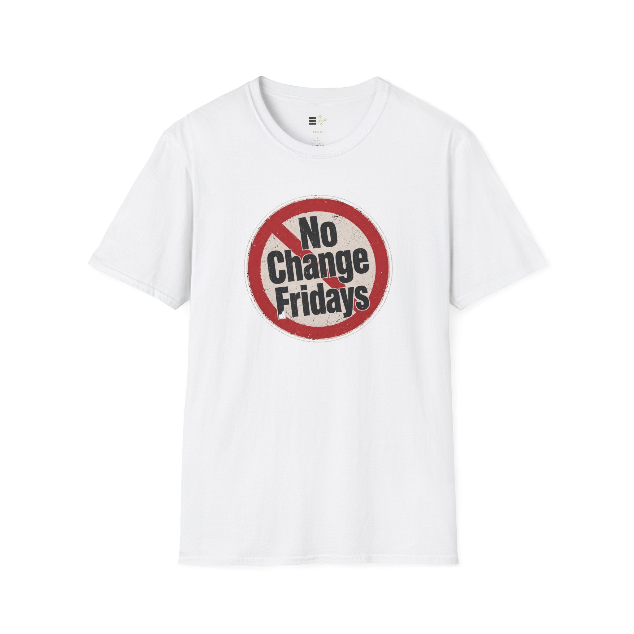 No Change Fridays T-Shirt