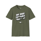 One More Container Won't Hurt T-Shirt
