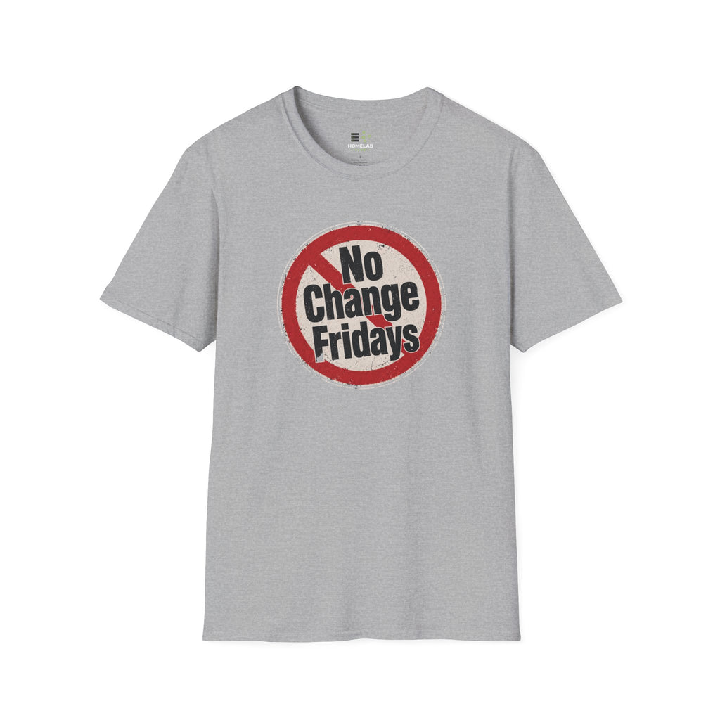 No Change Fridays T-Shirt
