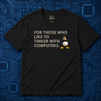 For Those Who Tinker T-Shirt