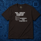 Where Is The Printer T-Shirt