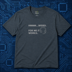 For Me It Works T-Shirt