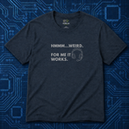 For Me It Works T-Shirt