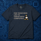 For Those Who Tinker T-Shirt