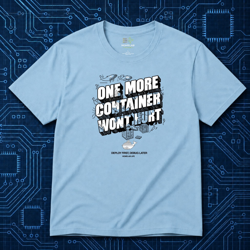One More Container Won't Hurt T-Shirt