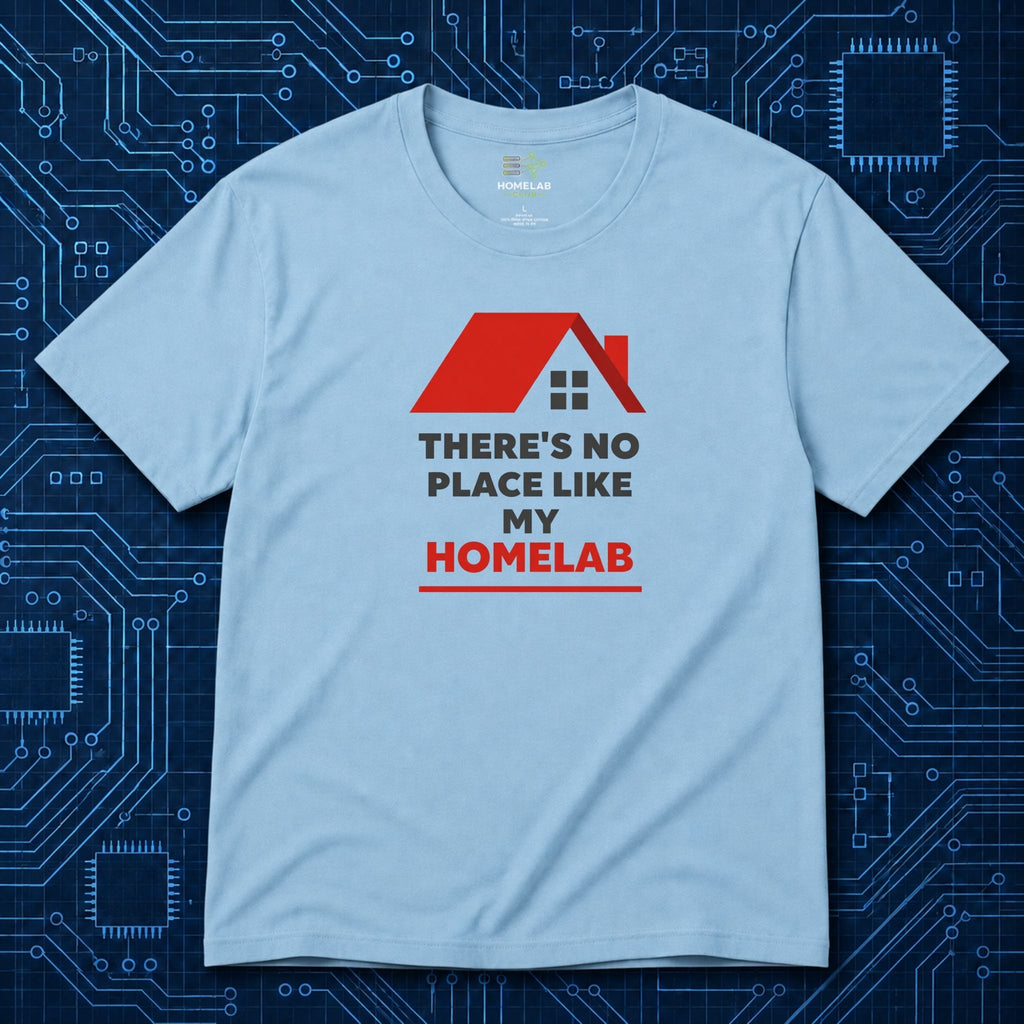 There's No Place Like Homelab T-Shirt