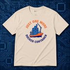 Just One More Docker Container T-Shirt
