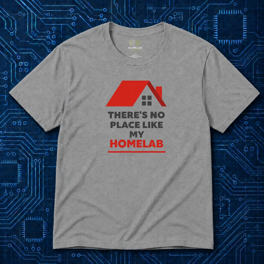 There's No Place Like Homelab T-Shirt
