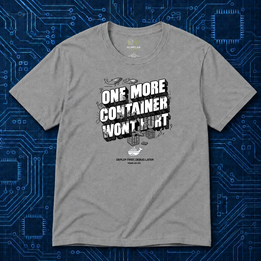 One More Container Won't Hurt T-Shirt