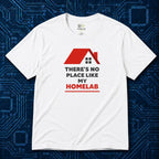 There's No Place Like Homelab T-Shirt