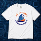 Just One More Docker Container T-Shirt