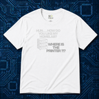 Where Is The Printer T-Shirt
